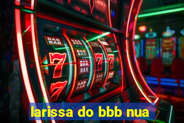 larissa do bbb nua